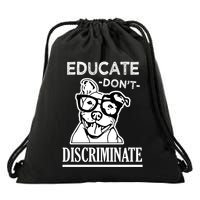 Educate Dont Discriminate Pitbull Saying Drawstring Bag