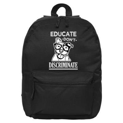 Educate Dont Discriminate Pitbull Saying 16 in Basic Backpack