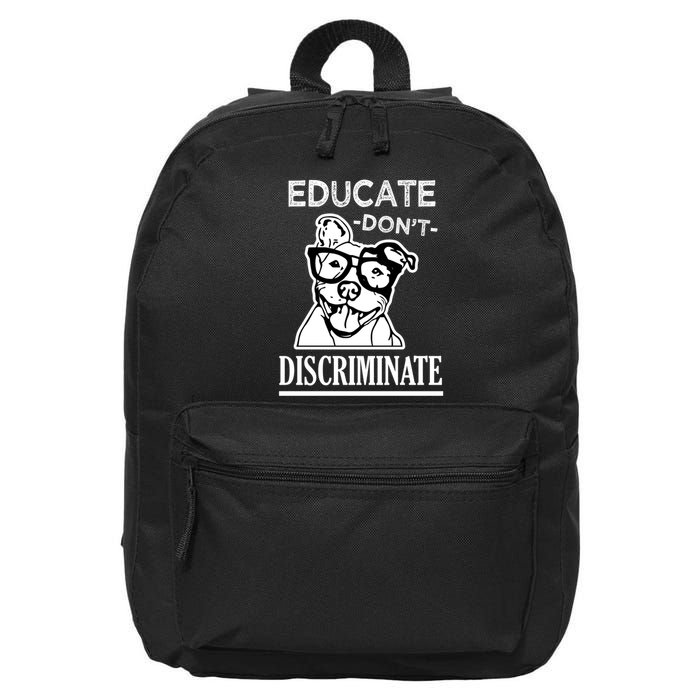 Educate Dont Discriminate Pitbull Saying 16 in Basic Backpack