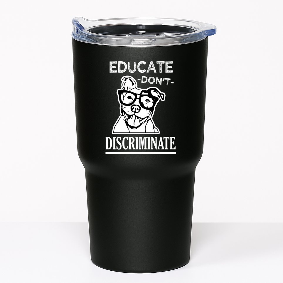 Educate Dont Discriminate Pitbull Saying Tumbler