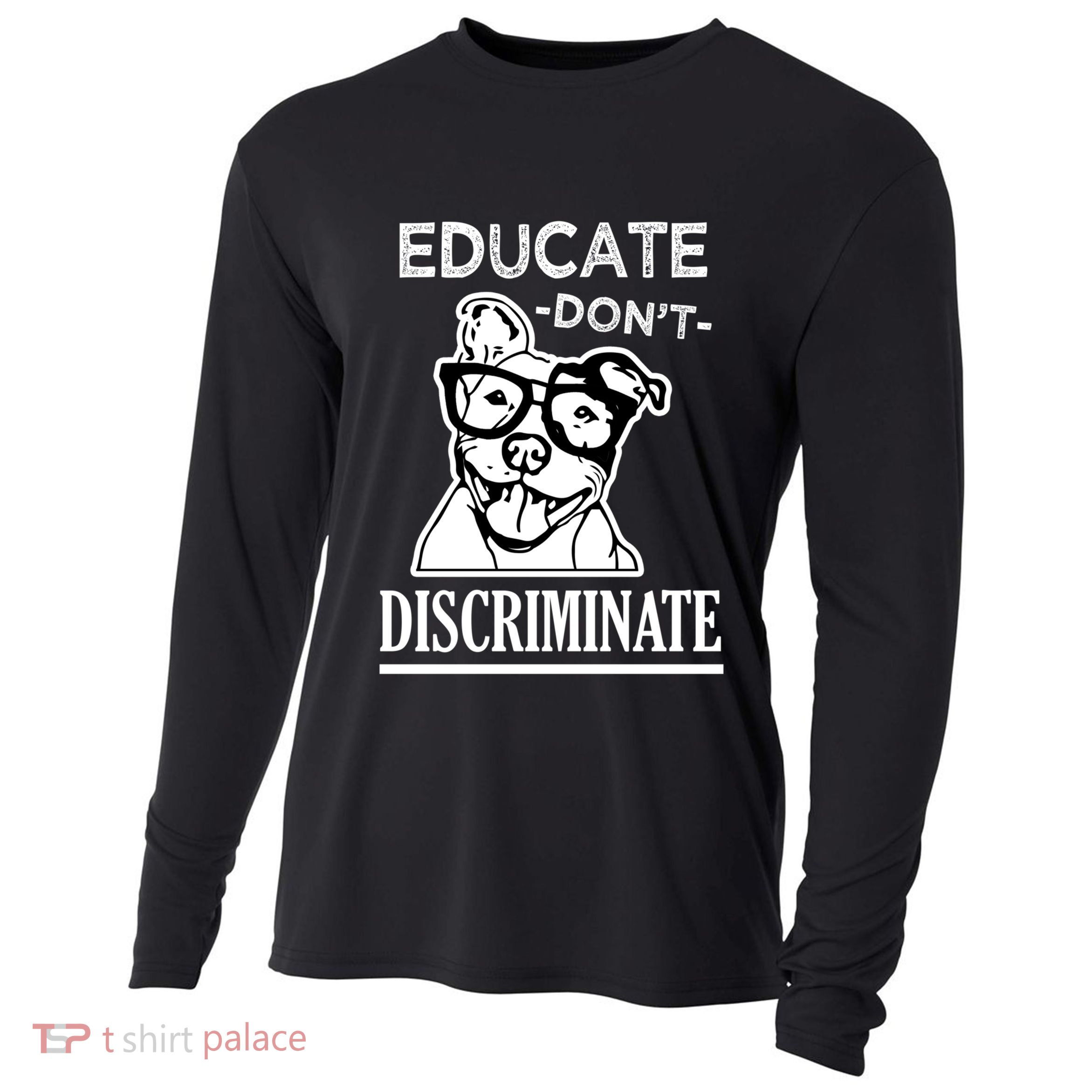 Educate Dont Discriminate Pitbull Saying Cooling Performance Long Sleeve Crew