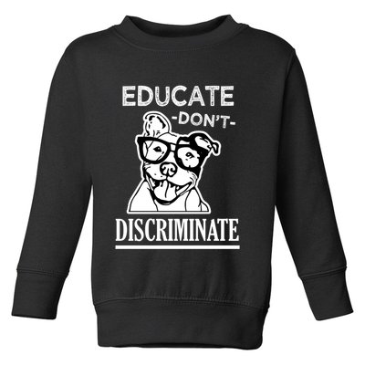 Educate Dont Discriminate Pitbull Saying Toddler Sweatshirt