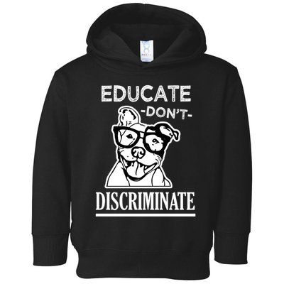 Educate Dont Discriminate Pitbull Saying Toddler Hoodie