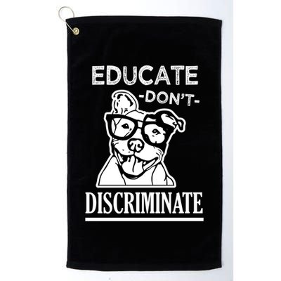 Educate Dont Discriminate Pitbull Saying Golf Towel