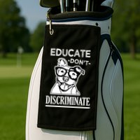 Educate Dont Discriminate Pitbull Saying Golf Towel