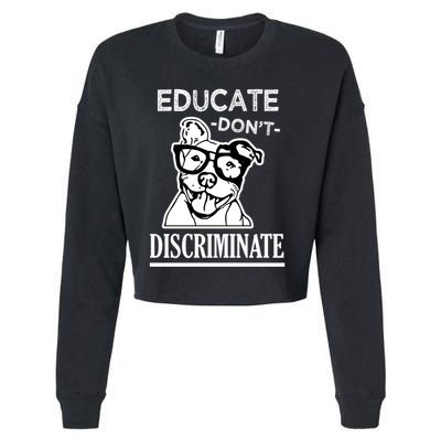 Educate Dont Discriminate Pitbull Saying Cropped Pullover Crew