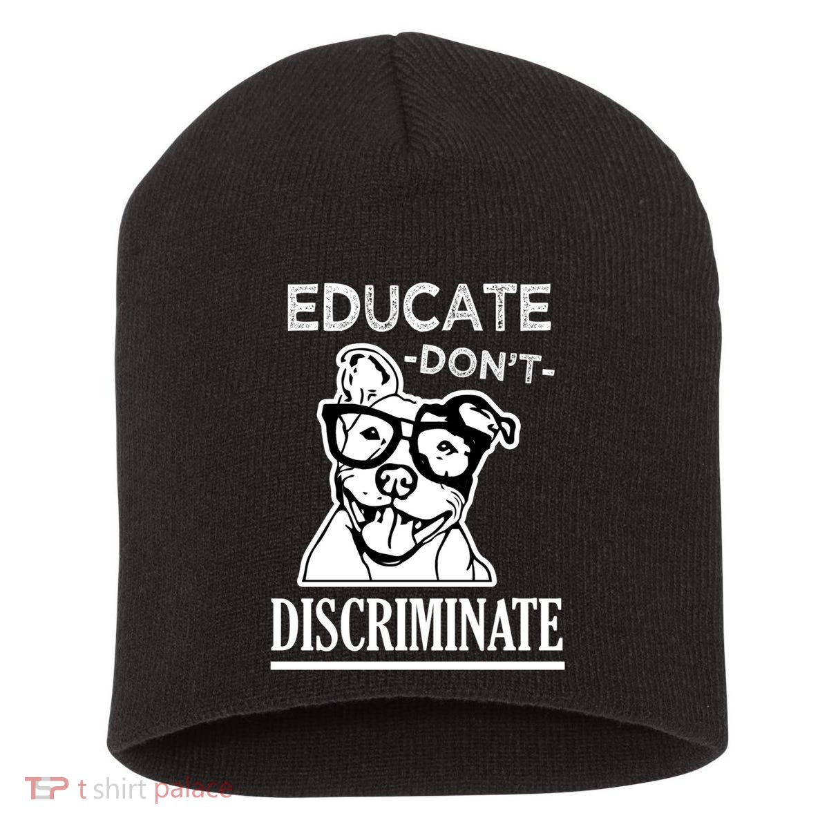 Educate Dont Discriminate Pitbull Saying Short Acrylic Beanie