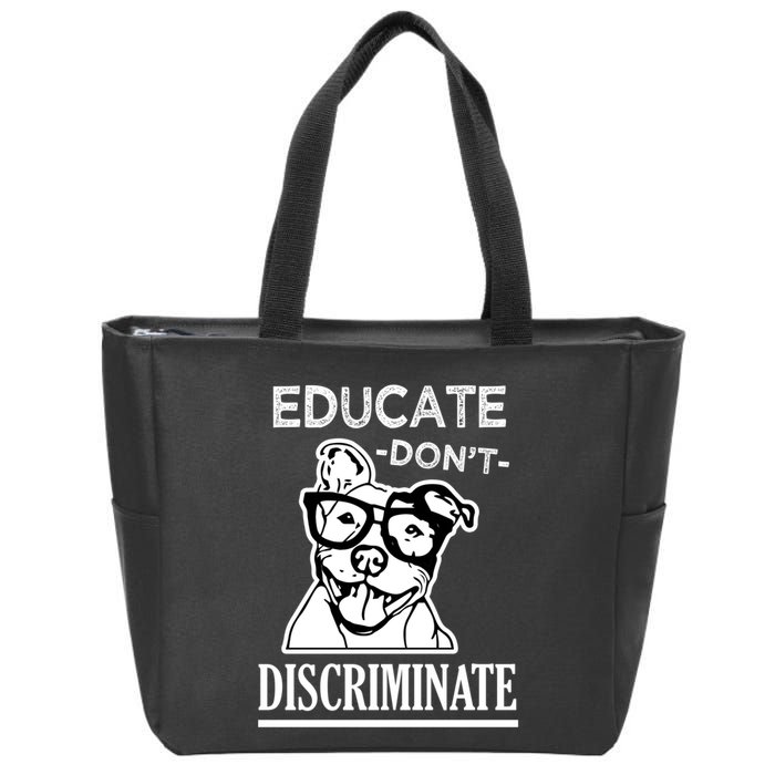 Educate Dont Discriminate Pitbull Saying Zip Tote Bag