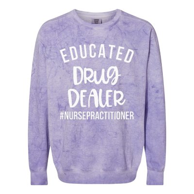 Educated Drug Dealer Funny Nurse Practitioner Graduation NP Colorblast Crewneck Sweatshirt