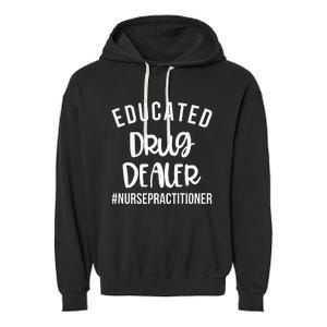 Educated Drug Dealer Funny Nurse Practitioner Graduation NP Garment-Dyed Fleece Hoodie