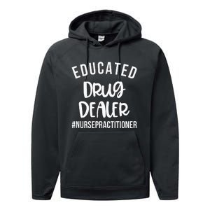 Educated Drug Dealer Funny Nurse Practitioner Graduation NP Performance Fleece Hoodie