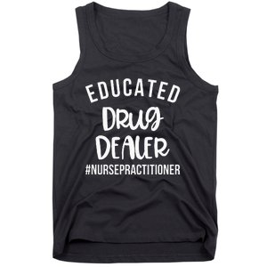 Educated Drug Dealer Funny Nurse Practitioner Graduation NP Tank Top