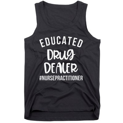 Educated Drug Dealer Funny Nurse Practitioner Graduation NP Tank Top