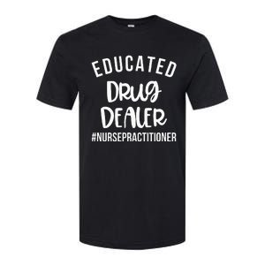 Educated Drug Dealer Funny Nurse Practitioner Graduation NP Softstyle CVC T-Shirt