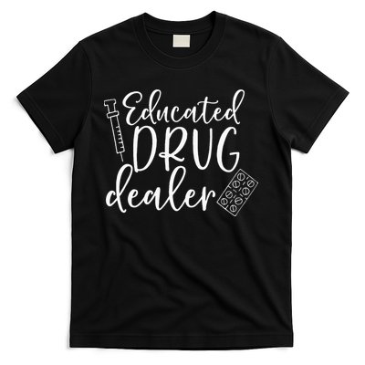 Educated Drug Dealer Sarcastic Nurse Doctor T-Shirt