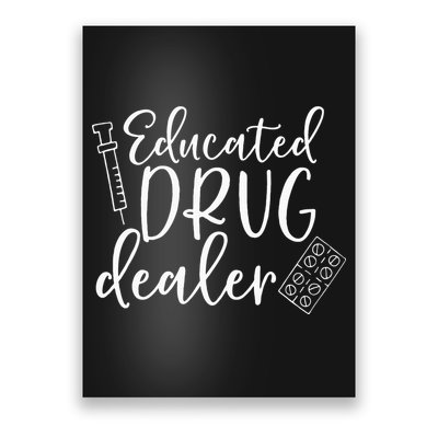Educated Drug Dealer Sarcastic Nurse Doctor Poster