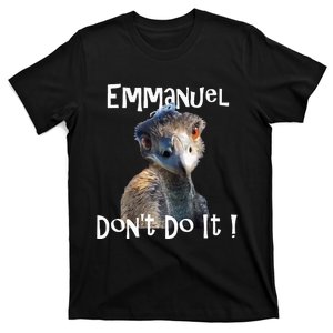 Emmanuel Dont Do It Funny Viral Emu T-Shirt