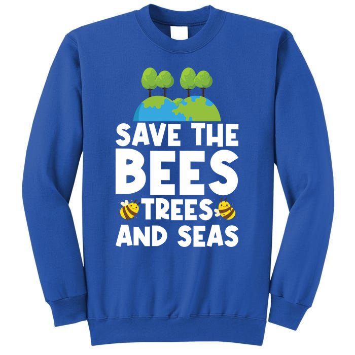 Earth Day Environtal Save The Bees Trees And Seas Meaningful Gift Sweatshirt