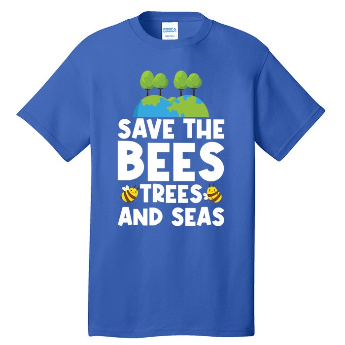 Earth Day Environtal Save The Bees Trees And Seas Meaningful Gift Tall T-Shirt