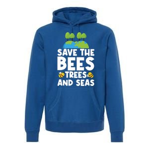 Earth Day Environtal Save The Bees Trees And Seas Meaningful Gift Premium Hoodie