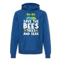 Earth Day Environtal Save The Bees Trees And Seas Meaningful Gift Premium Hoodie