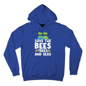 Earth Day Environtal Save The Bees Trees And Seas Meaningful Gift Tall Hoodie