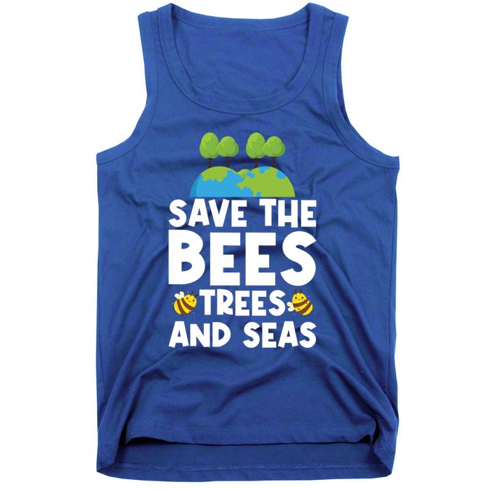 Earth Day Environtal Save The Bees Trees And Seas Meaningful Gift Tank Top