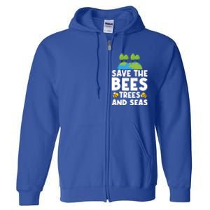 Earth Day Environtal Save The Bees Trees And Seas Meaningful Gift Full Zip Hoodie