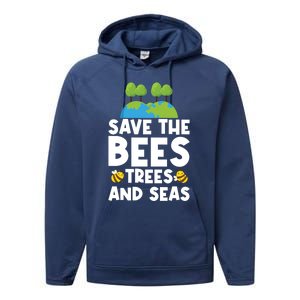 Earth Day Environtal Save The Bees Trees And Seas Meaningful Gift Performance Fleece Hoodie