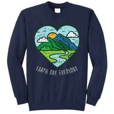 Earth Day Everyday April 22nd Environmentalist Gift Tall Sweatshirt