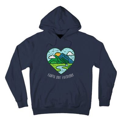 Earth Day Everyday April 22nd Environmentalist Gift Tall Hoodie