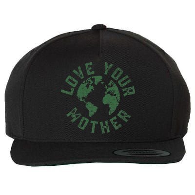 Earth Day Every Day Love Your Mother Planet Environmentalist Wool Snapback Cap