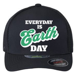 Earth Day Everyday Day Is Earth Day Climate Change Planet Meaningful Gift Flexfit Unipanel Trucker Cap