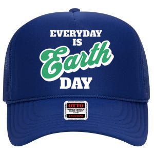 Earth Day Everyday Day Is Earth Day Climate Change Planet Meaningful Gift High Crown Mesh Back Trucker Hat