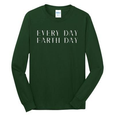 Every Day Earth Day Tall Long Sleeve T-Shirt