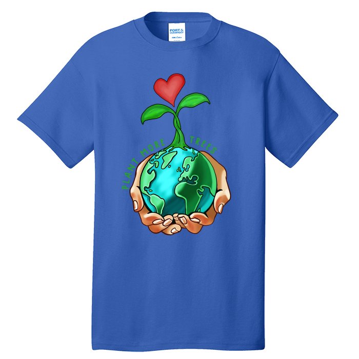 Earth Day Everyday Plant More Trees Save Our Climate Change Great Gift Tall T-Shirt