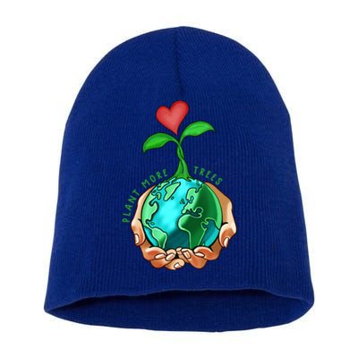 Earth Day Everyday Plant More Trees Save Our Climate Change Great Gift Short Acrylic Beanie