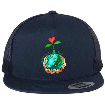 Earth Day Everyday Plant More Trees Save Our Climate Change Great Gift Flat Bill Trucker Hat