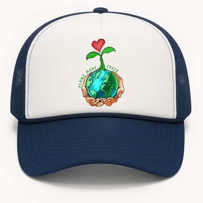 Earth Day Everyday Plant More Trees Save Our Climate Change Great Gift Trucker Hat