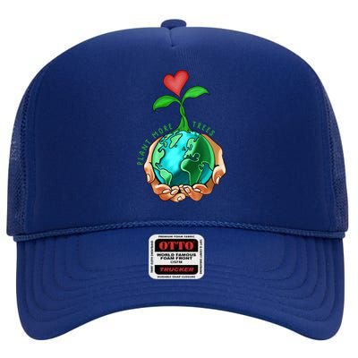 Earth Day Everyday Plant More Trees Save Our Climate Change Great Gift High Crown Mesh Back Trucker Hat