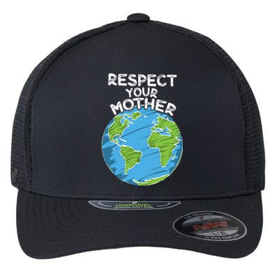 Earth Day Everyday Respect Your Mother Flexfit Unipanel Trucker Cap