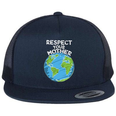 Earth Day Everyday Respect Your Mother Flat Bill Trucker Hat