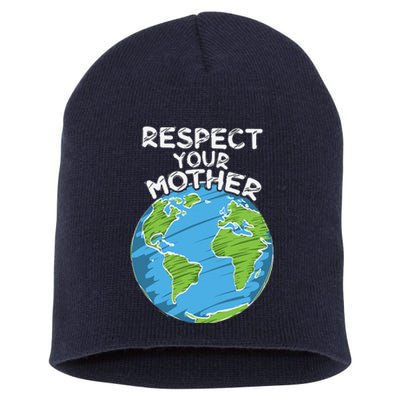 Earth Day Everyday Respect Your Mother Short Acrylic Beanie