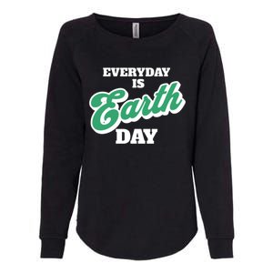 Earth Day Everyday Day Is Earth Day Climate Change Planet Meaningful Gift Womens California Wash Sweatshirt