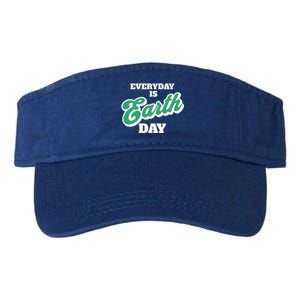 Earth Day Everyday Day Is Earth Day Climate Change Planet Meaningful Gift Valucap Bio-Washed Visor