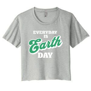 Earth Day Everyday Day Is Earth Day Climate Change Planet Meaningful Gift Women's Crop Top Tee