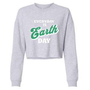 Earth Day Everyday Day Is Earth Day Climate Change Planet Meaningful Gift Cropped Pullover Crew