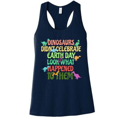 Earth Day Earth Day Party Dinosaurs Didnt Celebrate Women's Racerback Tank