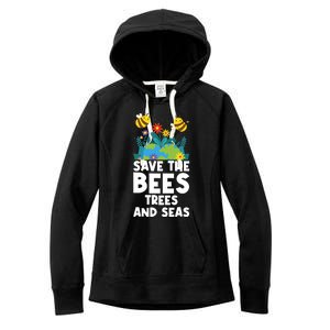 Earth Day Environtal Save The Bees Trees And Seas Gift Women's Fleece Hoodie