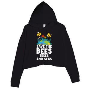 Earth Day Environtal Save The Bees Trees And Seas Gift Crop Fleece Hoodie